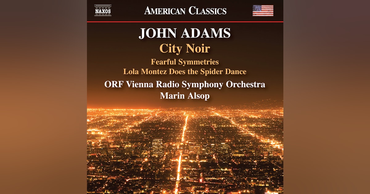 City Noir: Marin Alsop conducts John Adams