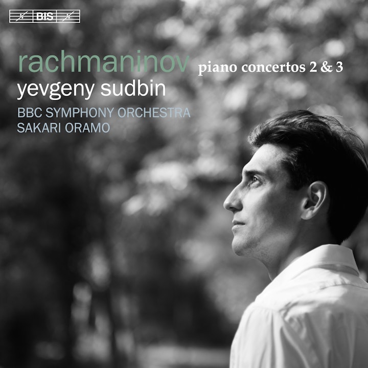 Rachmaninoff Piano Concertos 2 3 Yevgeny Sudbin Sakari Oramo Bbc Symphony Orchestra Stream On Idagio